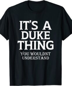 Its A DUKE Thing You Wouldn't Understand Matching Family Tee Shirt