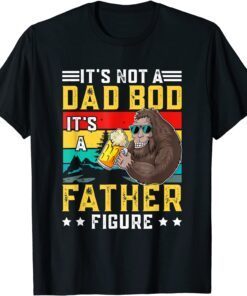 It's Not A Dad Bod It's A Father Figure Fathers Day 2022 Limited Shirt