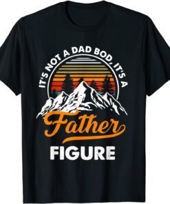 It's Not a Dad Bod It's a Father Figure Vintage Fathers Day Tee Shirt