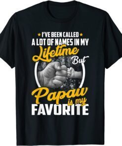I've Been Called A Lot Of Names But Papaw Is My Favorite Tee Shirt