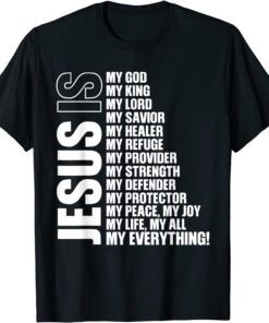 Jesus Is My All My Everything My God Lord Savior Tee Shirt