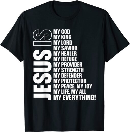 Jesus Is My All My Everything My God Lord Savior Tee Shirt