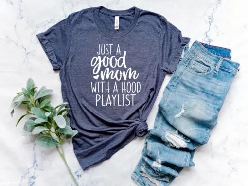 Mothers Day Just a Good Mom With a Hood Playlist Tee Shirt