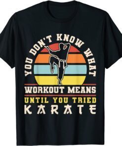 Karate Black Belt Gi Uniform You Don't Know What Workout Tee Shirt