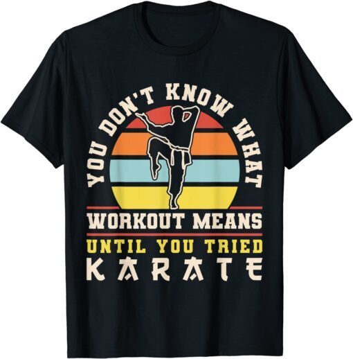 Karate Black Belt Gi Uniform You Don't Know What Workout Tee Shirt