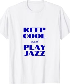 Keep Cool And Play Jazz - I Love Jazz Tee Shirt