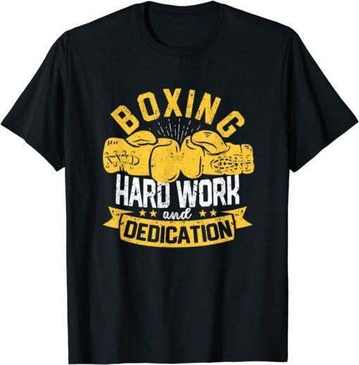 Kickboxing Gym Boxer Boxing Hard Work And Dedication Tee Shirt