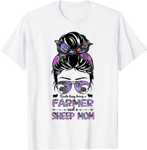 Kinda Busy Being A Sheep Mom Messy Bun Floral Farmer Tee Shirt