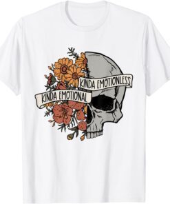 Kinda Emotional Kinda Emotionless flower skull vintage Tee Shirt