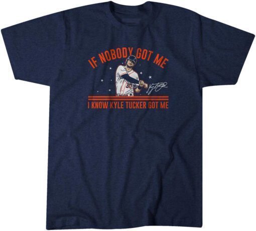 Kyle Tucker If Nobody Got Me Tee Shirt