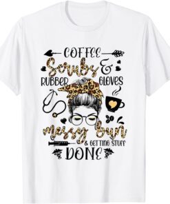 Leopard Nurse Messy Bun Getting Stuff Done Nurse Life Tee Shirt