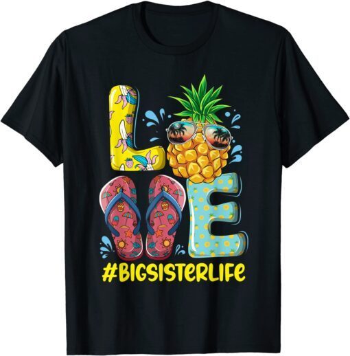 Love Big Sister Life Flip Flops Hippie Pineapple Summer Tee Shirt