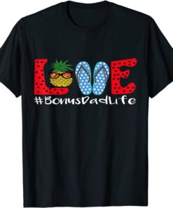 Love Bonus Dad Life Flip Flops Hippie Pineapple, watermelon T-Shirt