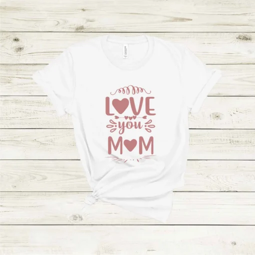 Love You Mom Mother's Day Tee Shirt