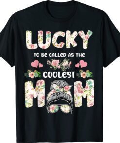 Lucky To Be Called As The Coolest Mom Mother Tee Shirt