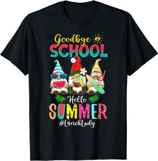 Lunch Lady Goodbye School Hello Summer Vacation Gnome Shirt