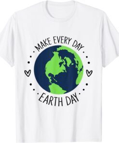 Make Earth Day Every Day Planet Environmental Earth Tee Shirt