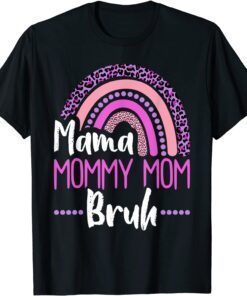 Mama Mommy Mom Bruh Leopard Rainbow Tee Shirt