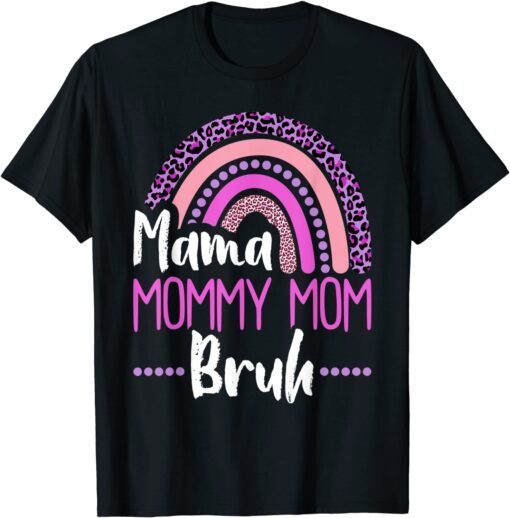 Mama Mommy Mom Bruh Leopard Rainbow Tee Shirt