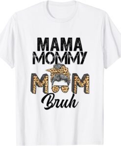 Mama Mommy Mom Bruh Messy Bun Mothers Day 2022 Tee Shirt