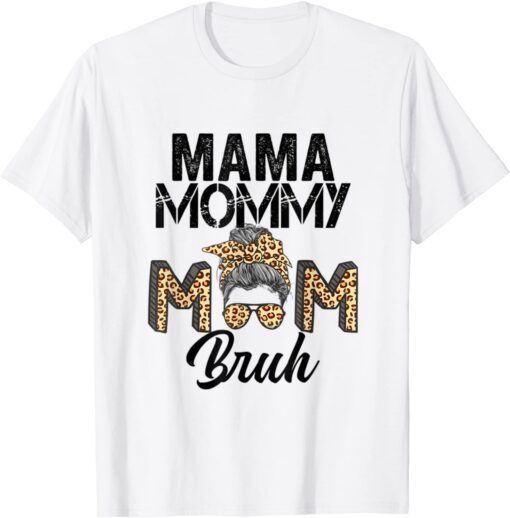 Mama Mommy Mom Bruh Messy Bun Mothers Day 2022 Tee Shirt