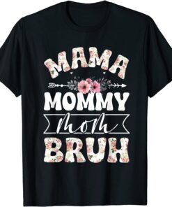 Mama Mommy Mom Bruh Mom Life Mothers Day Flower Tee Shirt