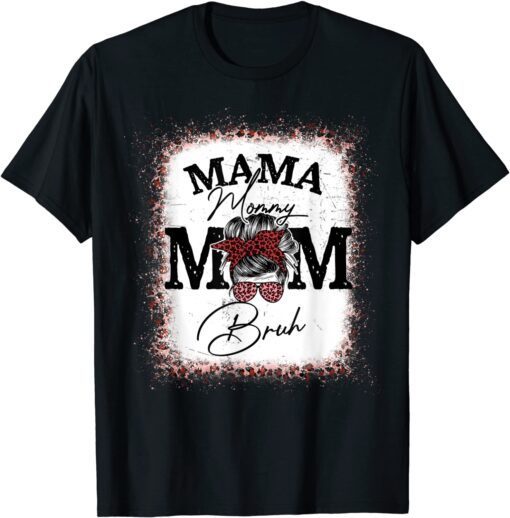 Mama Mommy Mom Bruh Mom Life Mothers Day Leopard Messy Bun Tee Shirt