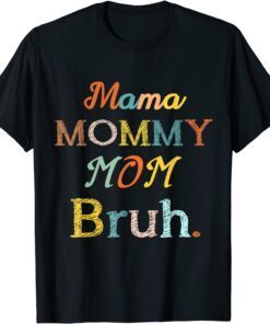 Mama Mommy Mom Bruh Mommy Tee Shirt