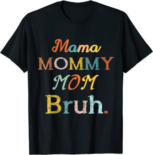 Mama Mommy Mom Bruh Mommy Tee Shirt