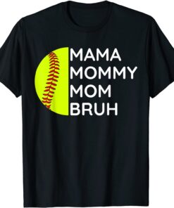 Mama Mommy Mom Bruh Softball Mothers Day Daughter Son Tee Shirt