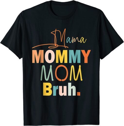 Mama Mommy Mom Bruh Tee Shirt