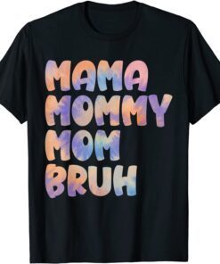 Mama Mommy Mom Bruh Tie Dye Mothers Day From Son Daughter Tee Shirt