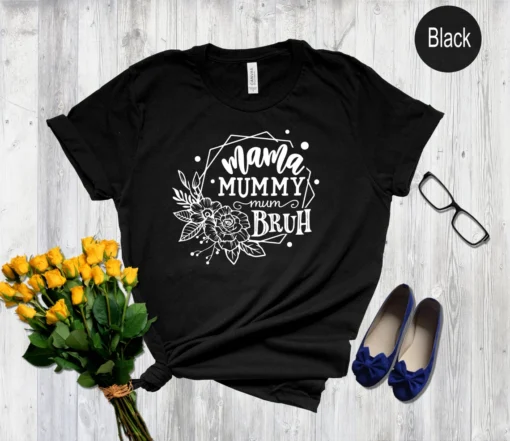 Mama Mummy Mom Bruh Mother Days Tee Shirt