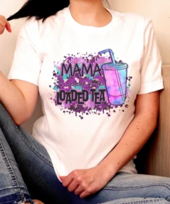 Mama Needs A Loaded Tea Mothers Day Tee Shirt