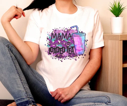 Mama Needs A Loaded Tea Mothers Day Tee Shirt