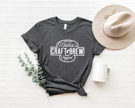 Mama’s craft brew Mother's Day Tee Shirt