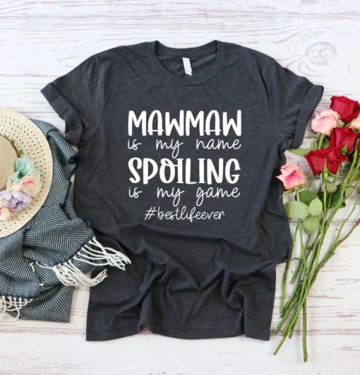 Maw Maw Is My Name Spoilig Is My Game Tee Shirt