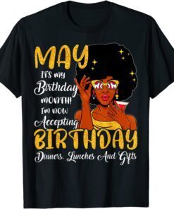 May Is My Birthday The Whole Month May Birthday Mothers Day Tee Shirt