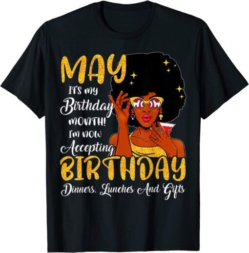 May Is My Birthday The Whole Month May Birthday Mothers Day Tee Shirt