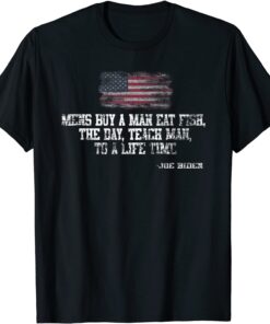 Mens Buy a Man Eat Fish the Day Teach Man Joe Biden Tee Shirt