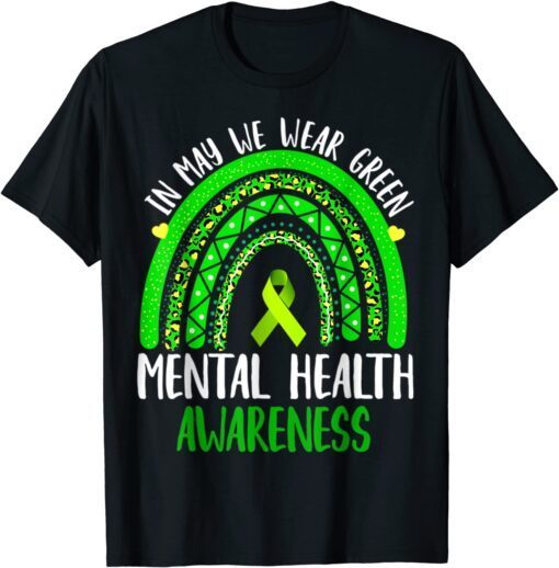 Mental Health Awareness In May We Wear Green Tee Shirt