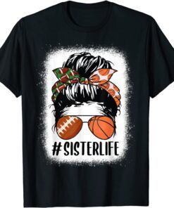 Messy Bun Hair Sister Of Both Football & Basketball Bleached Tee Shirt