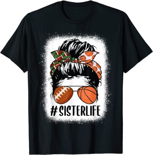 Messy Bun Hair Sister Of Both Football & Basketball Bleached Tee Shirt