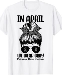 Messy Bun In April We Wear Gray Parkinson's Awareness Month Tee Shirt