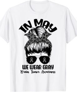 Messy Bun In May We Wear Gray for Brain Tumor Awareness Tee Shirt