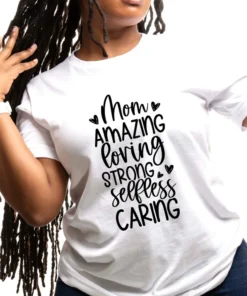 Mom Amazing Loving Strong Selfless Caring Mothers Day Tee Shirt