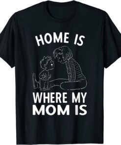 Mom Is My Home Child Mothers Day Tee Shirt