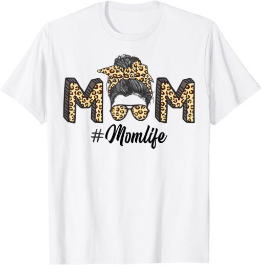 Mom Life Leopard Messy Bun Glasses Mothers Day 2022 Tee Shirt