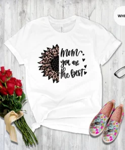 Mom You are The Best Mothers day shirt
