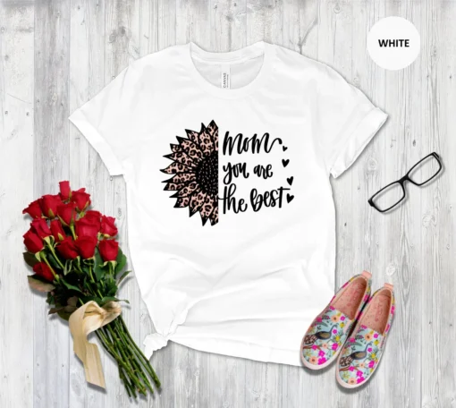 Mom You are The Best Mothers day shirt
